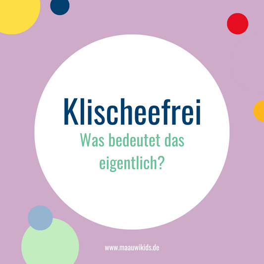 Klischeefrei - was heißt das eigentlich?